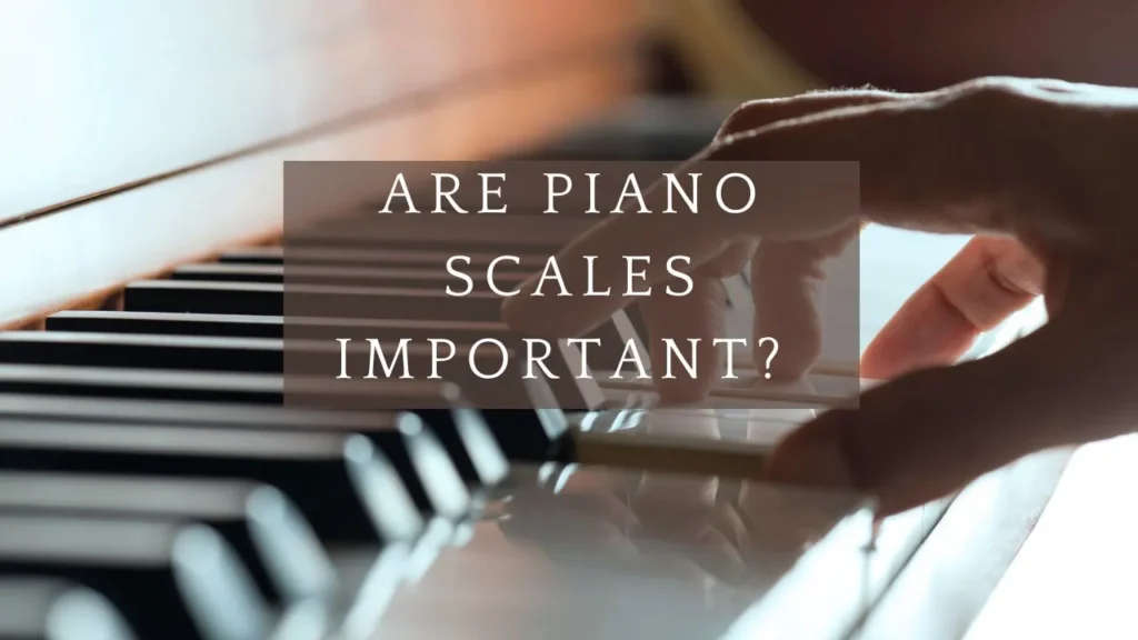 Are piano scales important?